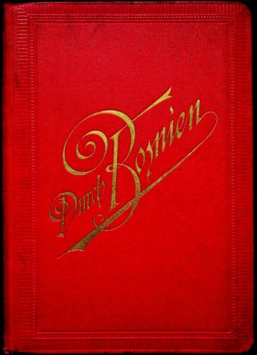 Durch Bosnien. Illustrierter FÃ¼hrer auf der K. K. Bosna - …