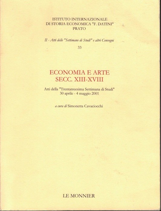 Economia e arte: secc. XIII-XVIII: atti della trentatreesima Settimana di …