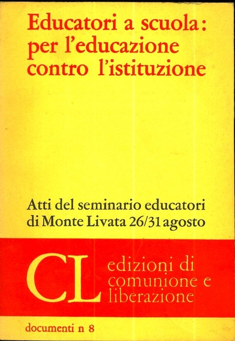 Educatori a scuola: per l'educazione contro l'istituzione: atti del Seminario …