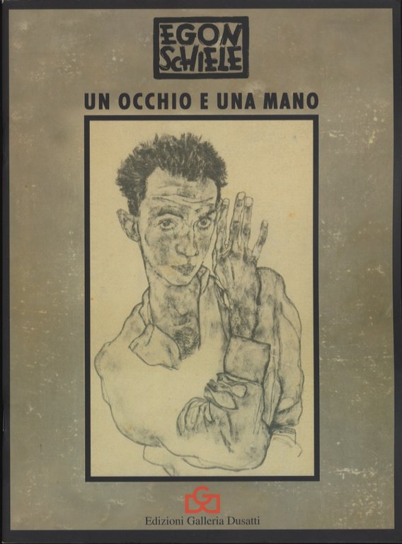 Egon Schiele: un occhio e una mano.