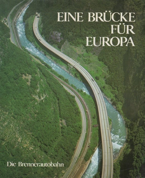 Eine BrÃ¼cke fÃ¼r Europa: die Brennerautobahn.