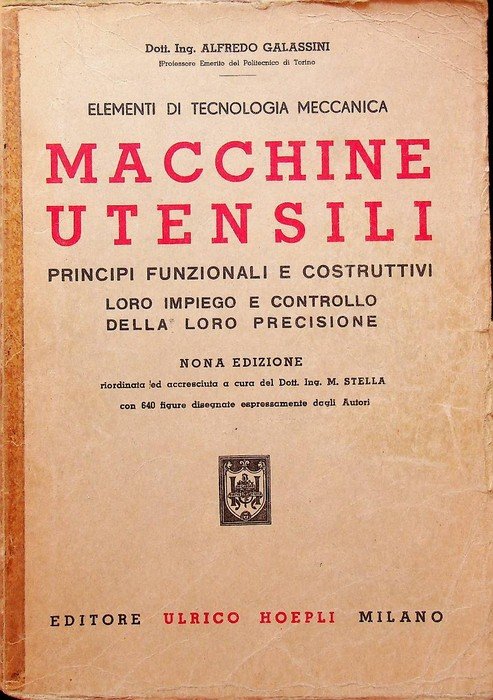Elementi di tecnologia meccanica: Macchine utensili: principi funzionali e costruttivi, …