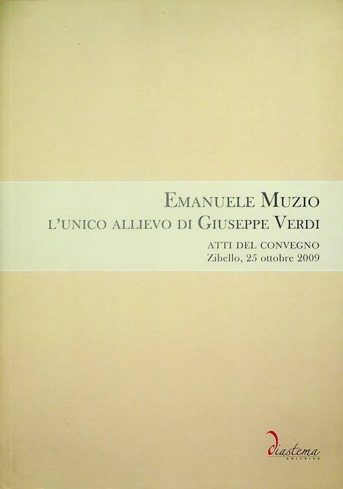 Emanuele Muzio: l'unico allievo di Giuseppe Verdi.