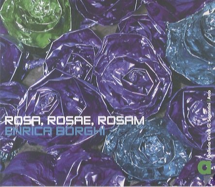 Enrica Borghi: rosa, rosae, rosam.