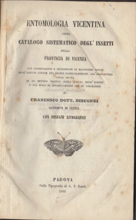 Entomologia vicentina, ossia Catalogo sistematico degl'insetti della provincia di Vicenza: …