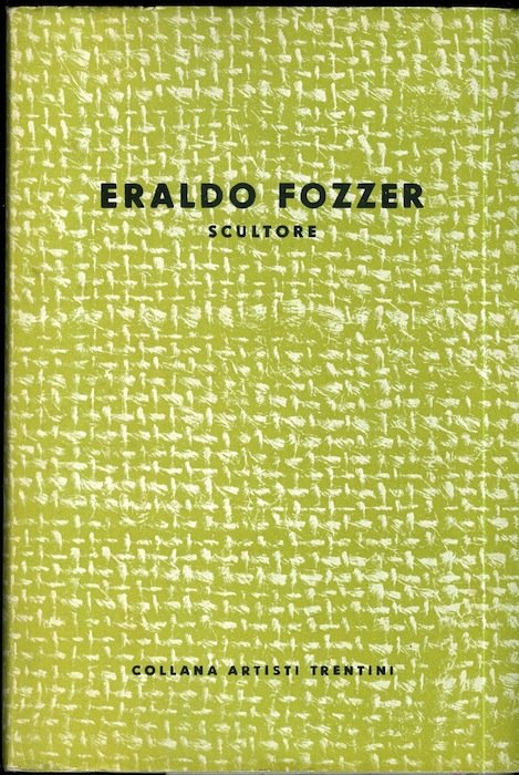 Eraldo Fozzer: scultore.