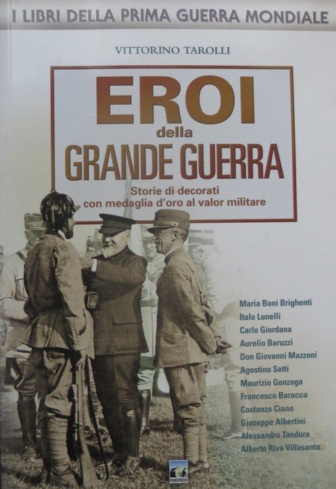 Eroi della grande guerra: storie di decorati con medaglia d'oro …