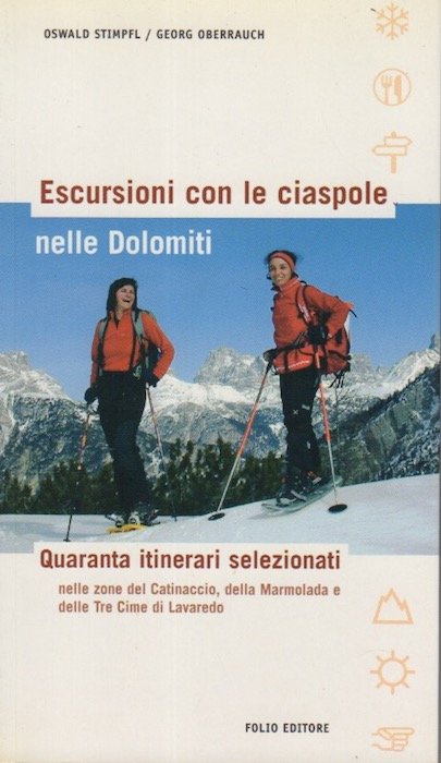 Escursioni con le ciaspole nelle Dolomiti: quaranta itinerari selezionati nelle …