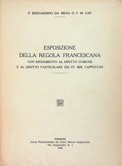 Esposizione della regola francescana: con riferimento al diritto comune e …