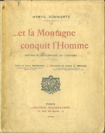 .et la Montagne conquit l'Homme. Histoire du Développement de l'Alpinisme.