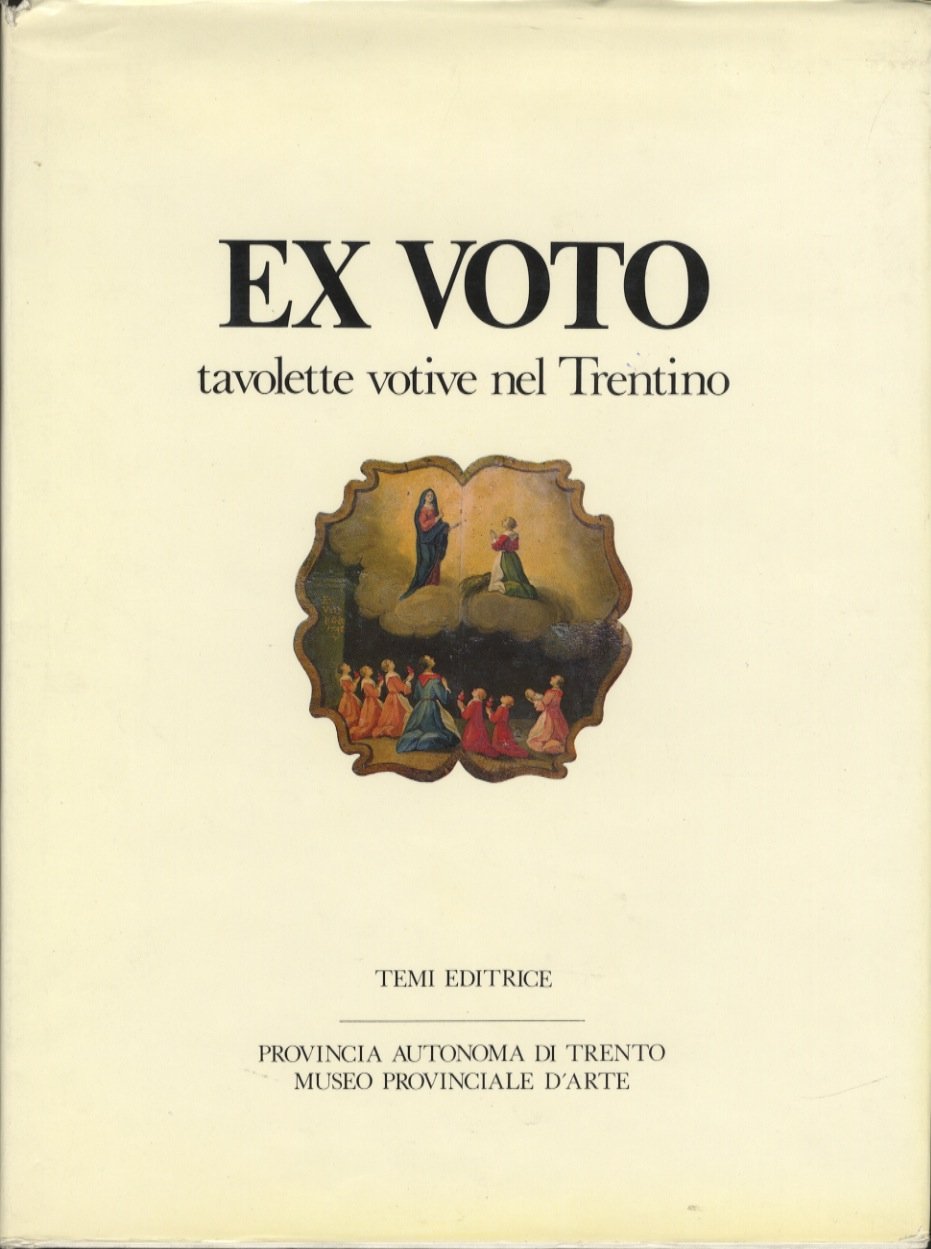 Ex voto: tavolette votive nel Trentino: religione, cultura e societÃ …