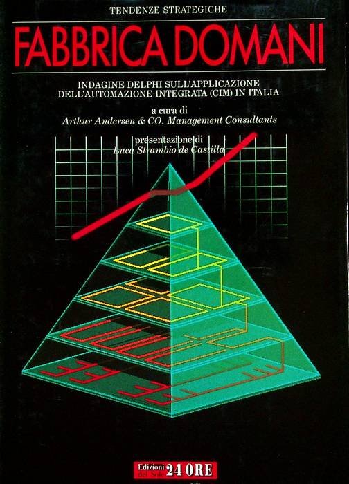 Fabbrica domani: indagine Delphi sull'applicazione dell'automazione integrata, CIM, in Italia.