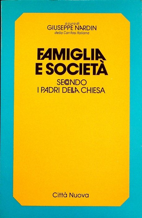 Famiglia e societÃ : secondo i Padri della Chiesa.