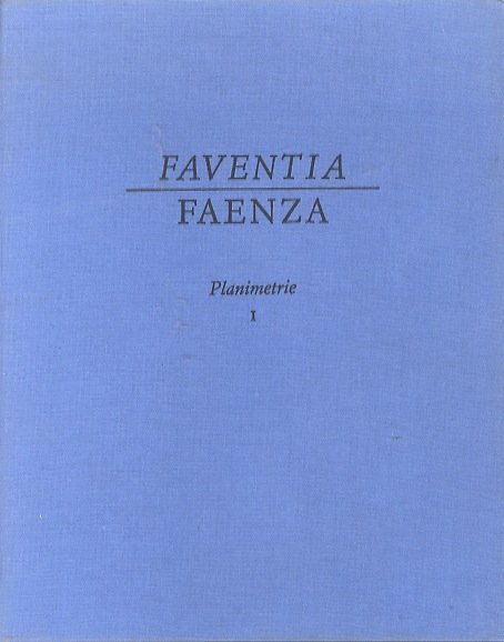 Faventia Faenza: origini e sviluppi edilizi della cittÃ : I. …