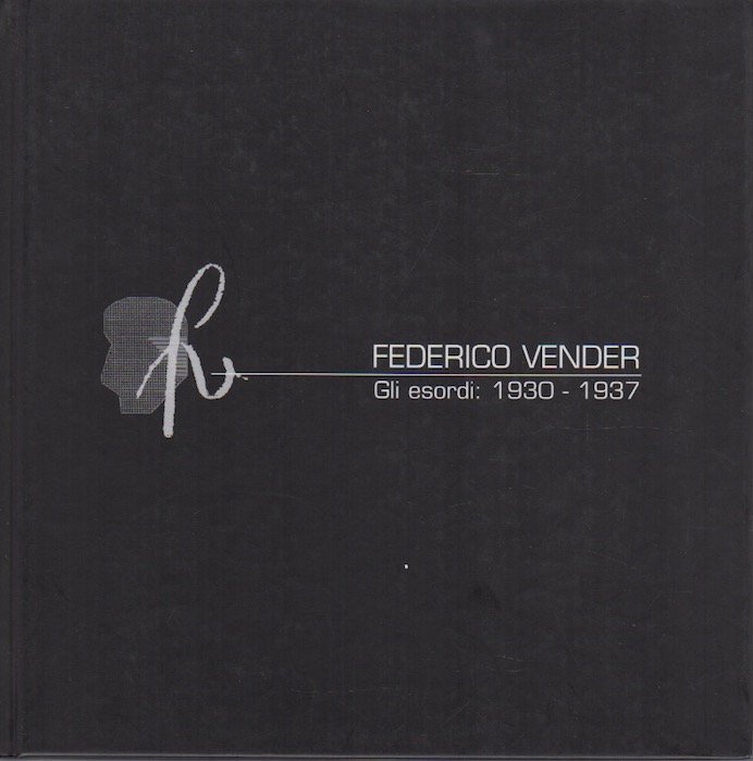 Federico Vender: gli esordi: 1930-1937.
