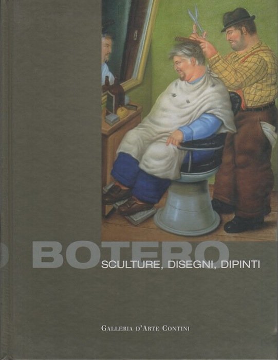 Fernando Botero: sculture, disegni, dipinti.