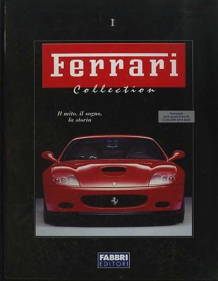 Ferrari collection: il mito, il sogno, la storia.