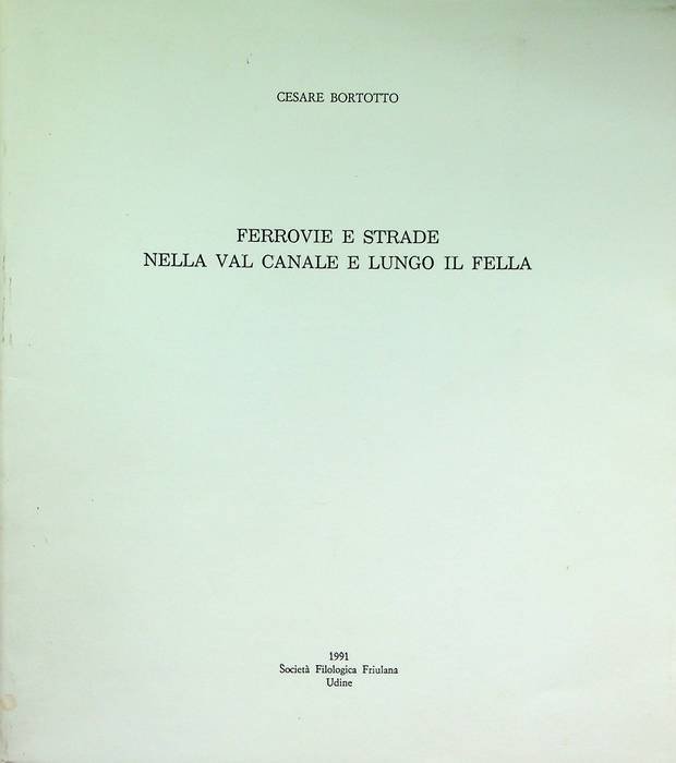 Ferrovie e strade: nella Val Canale e lungo il Fella.