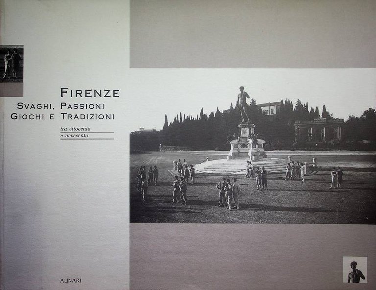 Firenze: svaghi, passioni, giochi e tradizioni tra Ottocento e Novecento.
