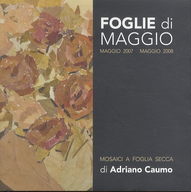 Foglie di maggio: maggio 2007-maggio 2008: mosaici a foglia secca …