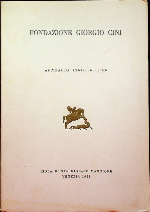 Fondazione Giorgio Cini: Annuario: 1964-1965-1966.