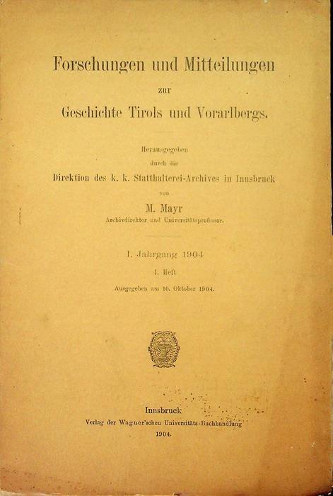 Forschungen und Mitteilungen zur Geschichte Tirols und Vorarlbergs: I. Jahrgang …