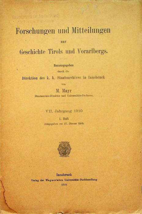 Forschungen und Mitteilungen zur Geschichte Tirols und Vorarlbergs: VII. Jahrgang …