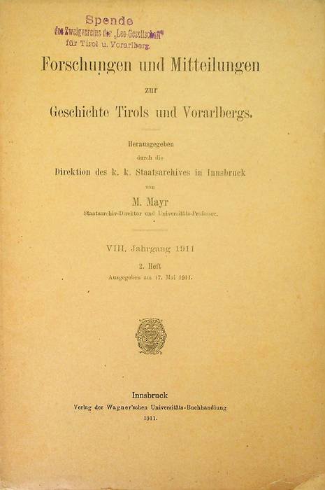 Forschungen und Mitteilungen zur Geschichte Tirols und Vorarlbergs: VIII. Jahrgang …