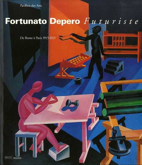 Fortunato Depero futuriste: de Rome Ã Paris 1915-1925: les musÃ©es …