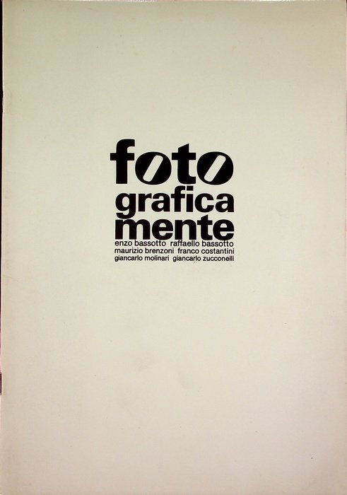 Fotograficamente: Enzo Bassotto, Raffello Bassotto, Maurizio Brenzoni, Franco Costantini, Giancarlo …