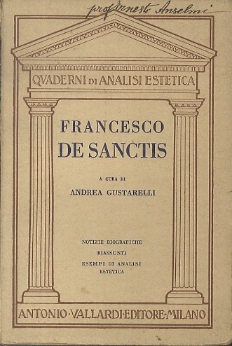 Francesco de Sanctis: notizie biografiche,l'opera desanctisiana, analisi di alcune pagine …