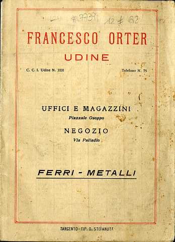 Francesco Orter: Udine: Ferri-Metalli.