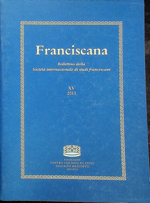 Franciscana: Bollettino della SocietÃ internazionale di studi francescani: XV (2013) | Immagine principale