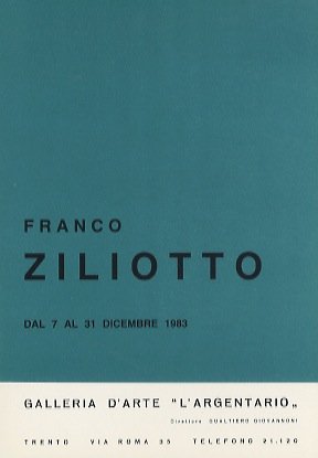 Franco Ziliotto: dal 7 al 31 dicembre 1983.