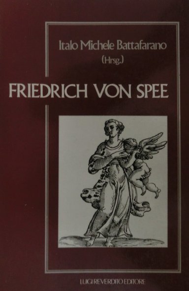 Friedrich von Spee: Dichter, Theologe und BekÃ¤mpfer der Hexenprozesse.