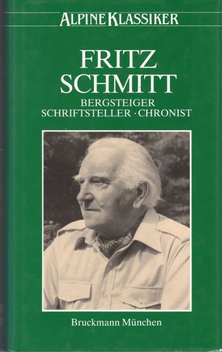 Fritz Schmitt. Bergsteiger, Schriftsteller, Chronist. Herausgegeben vom Deutschen Alpenverein.