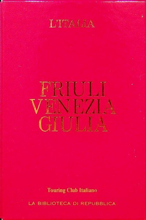 Friuli Venezia Giulia. L'Italia; 21.