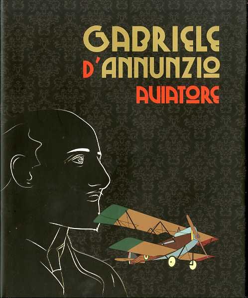 Gabriele d'Annunzio aviatore.