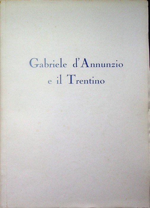 Gabriele d'Annunzio e il Trentino.