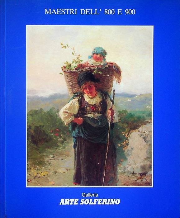 Galleria Arte Solferino: maestri dell'800 e '900: dicembre 1993.