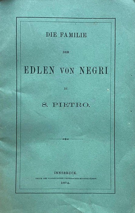 Genealogische Nachrichten Ã¼ber die Edlen von Negri di S. Pietro.