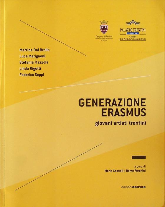 Generazione Erasmus: giovani artisti trentini: Martina Dal Brollo, Luca Marignoni, …