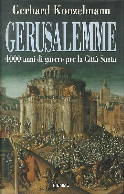 Gerusalemme: 4000 anni di guerre per la CittÃ Santa.