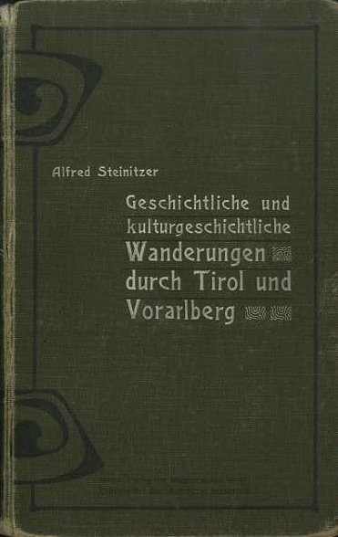 Geschichtliche und Kulturgeschichtliche Wanderungen durch Tirol und Vorarlberg.