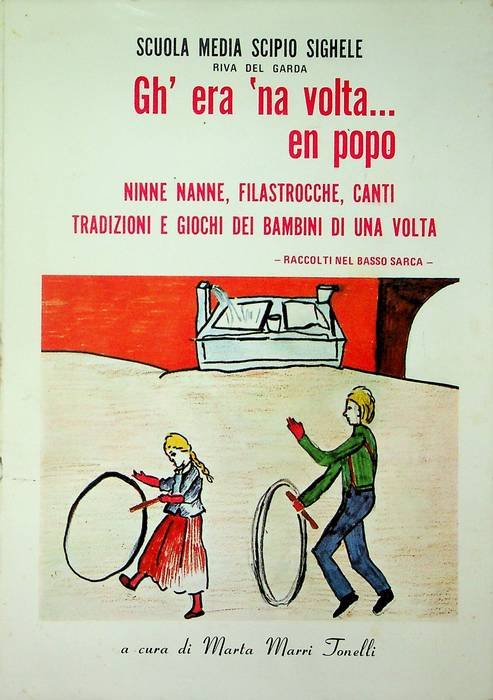 Gh'era 'na volta.en popo: ninne nanne, filastrocche, canti, tradizioni e …