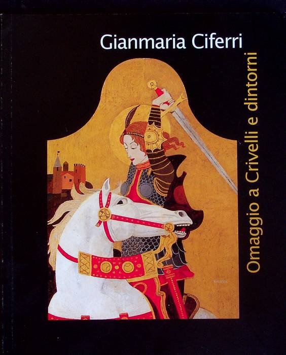 Gianmaria Ciferri: omaggio a Crivelli e dintorni.