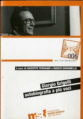 Giorgio Grigolli: autobiografia a piÃ¹ voci.