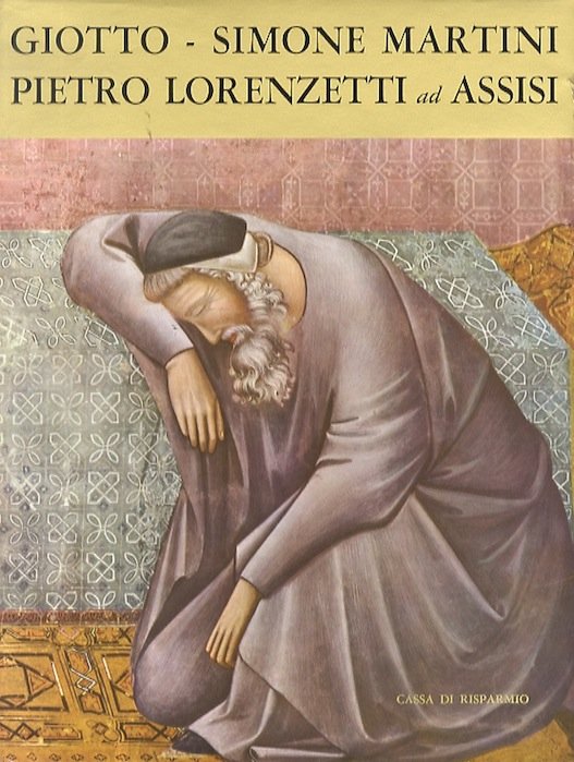 Giotto, Simone Martini, Pietro Lorenzetti ad Assisi.