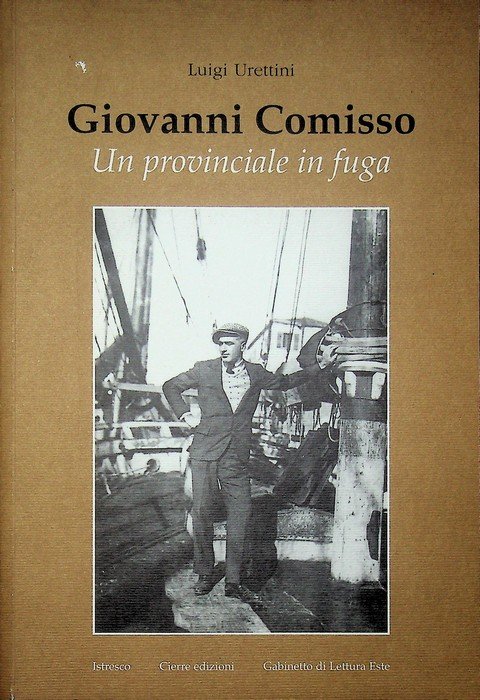 Giovanni Comisso: un provinciale in fuga.