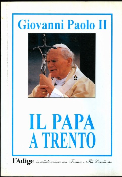 Giovanni Paolo II: Il Papa a Trento.